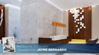 PROJETO DE INTERIORES 
ASSINADO POR JAYME BERNARDO 
 