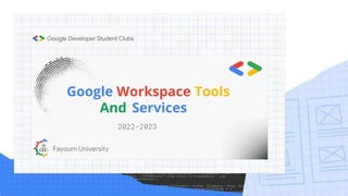 Google Workspace Tools
And Services
2022-2023
 