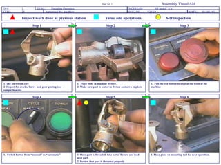 Assembly Visual Aid

Page 1 of 2

OP#:
CELL:

2
25

DESC.:
Threading Operation
Authorized By: Joe Blow

MODEL(S):
DOC. NO....