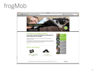 frogMob




          38
 