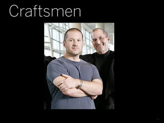Craftsmen




            46
 