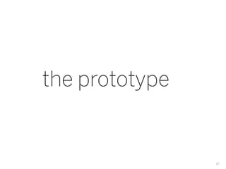 the prototype


                47
 