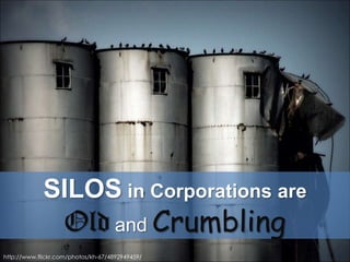 SILOS in Corporations areOldandCrumblinghttp://www.flickr.com/photos/kh-67/4892949459/