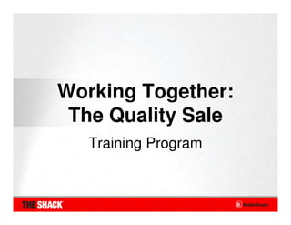 Working Together:
 The Quality Sale
   Training Program
 
