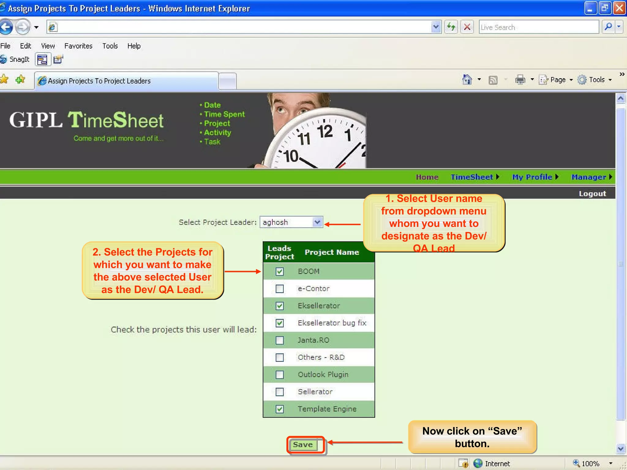 PM/PL Workflow Assigning Projects to DEV/ QA Leads The selected User will be made the lead for the projects assigned to him.  These Projects would be available to him when he logs into WorkTracker as a Dev/QA Lead. 1. Select User name from dropdown menu whom you want to designate as the Dev/ QA Lead 2. Select the Projects for which you want to make the above selected User as the Dev/ QA Lead. Now click on “Save” button. 