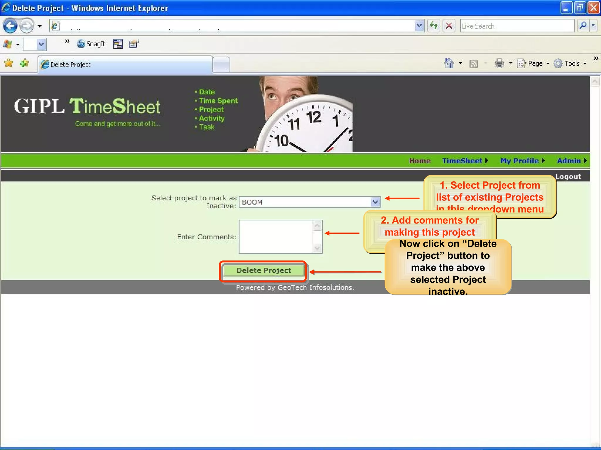 Admin User Workflow Marking a Project Inactive This would make an existing project inactive and hence it will be no more available in the list of existing Projects. 1. Select Project from list of existing Projects in this dropdown menu 2. Add comments for making this project inactive. Now click on “Delete Project” button to make the above selected Project inactive. 