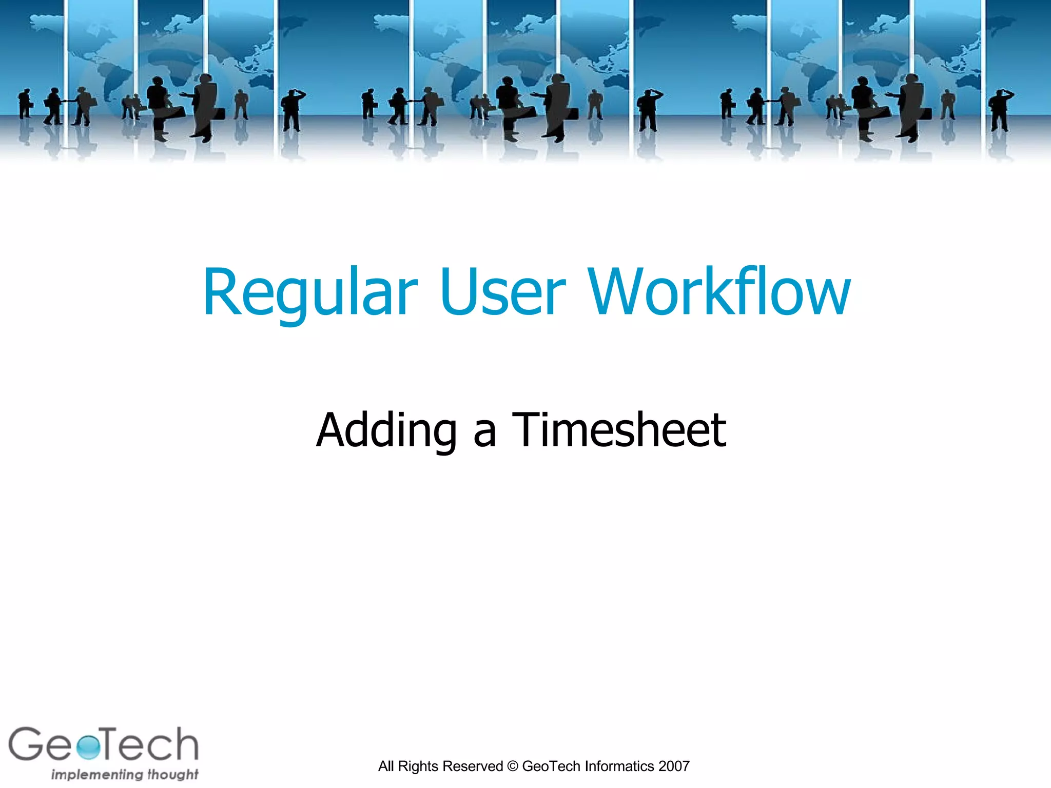 Regular User Workflow Adding a Timesheet 