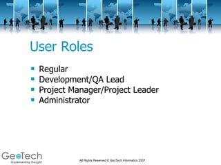 User Roles Regular Development/QA Lead Project Manager/Project Leader Administrator 