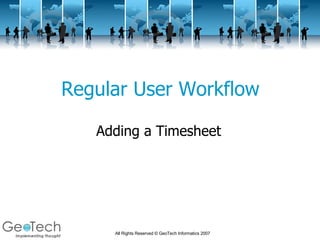 Regular User Workflow Adding a Timesheet 