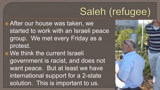 East JerusalemSmall house shared by 2 Palestinian families.One moved out and their half was occupied by Zionist settlers.