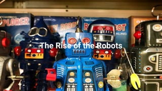 The Rise of the Robots
34
 