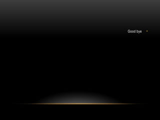 •
Good bye
 