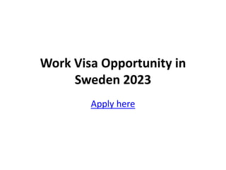 Work Visa Opportunity in
Sweden 2023
Apply here
 