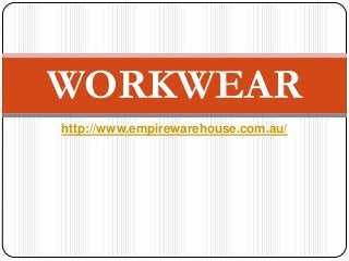 WORKWEAR
http://www.empirewarehouse.com.au/
 