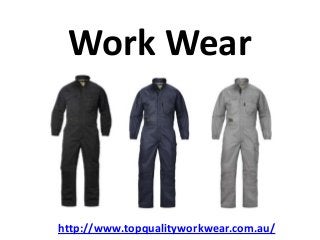 Work Wear
http://www.topqualityworkwear.com.au/
 