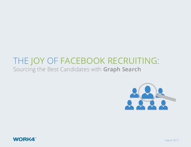 the joy of facebook recruiting sourcing the best candidates with gra