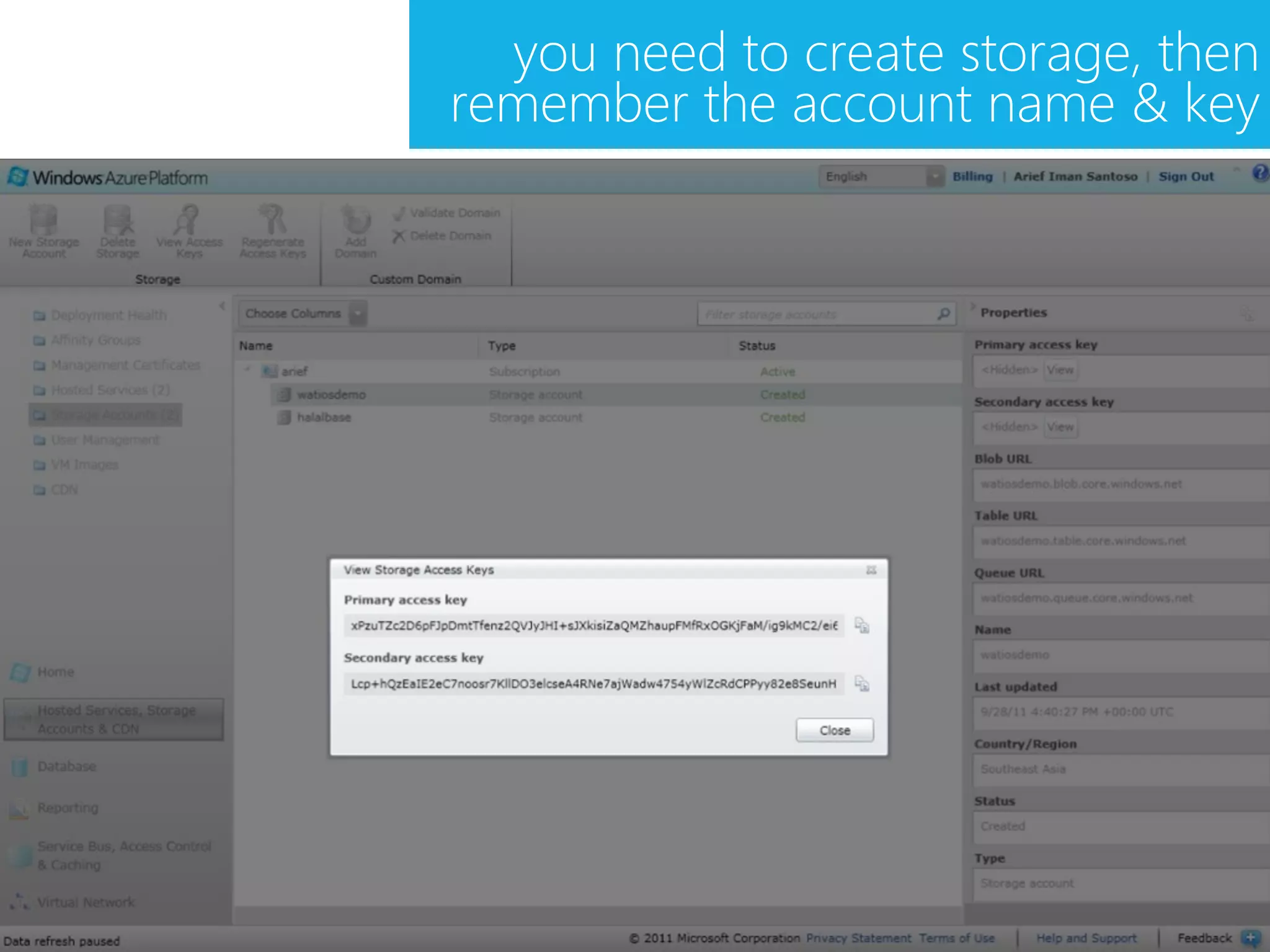 you need to create storage, then
remember the account name & key
 