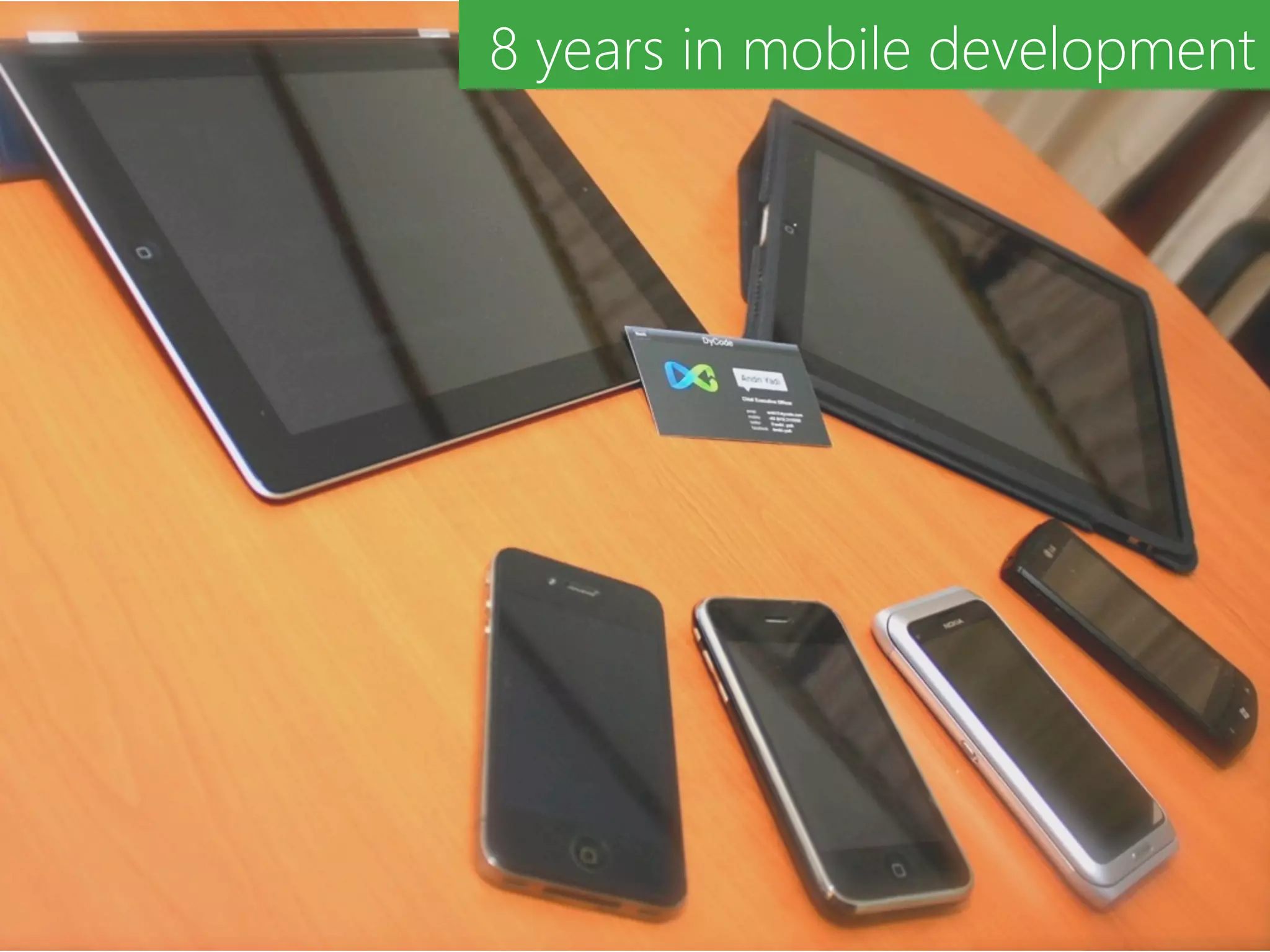 8 years in mobile development
 