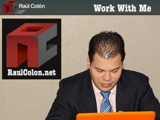 Work With Me




RaulColon.net
 