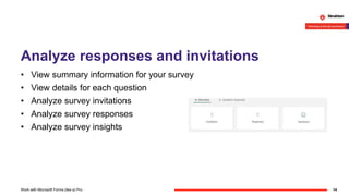 Analyze responses and invitations
• View summary information for your survey
• View details for each question
• Analyze survey invitations
• Analyze survey responses
• Analyze survey insights
14Work with Microsoft Forms (like a) Pro
 