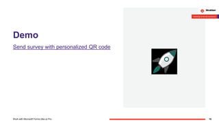 Demo
Send survey with personalized QR code
15Work with Microsoft Forms (like a) Pro
 