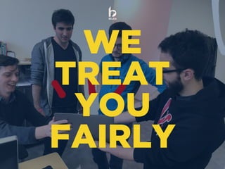 BELKA
WE
TREAT
YOU
FAIRLY
 