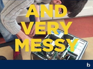 AND
VERY
MESSY
 