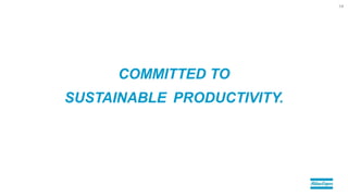 COMMITTED TO
SUSTAINABLE PRODUCTIVITY.
14
 