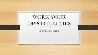 Work your opportunities | PPTX