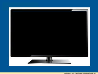 Copyright © 2014 The Windsor Consulting Group, Inc.
 