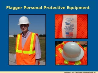 Flagger Personal Protective Equipment
Copyright © 2014 The Windsor Consulting Group, Inc.
 