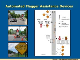 Automated Flagger Assistance Devices
Copyright © 2014 The Windsor Consulting Group, Inc.
 