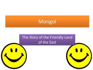 Mongol The Story of the Friendly Land of the East 