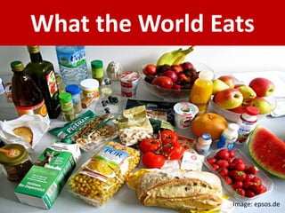 What the World Eats
Image: epsos.de
 