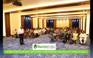 WORLD BIPOLAR DAY NATIONAL CONFERENCE, Mumbai, 30th of March 2019
 