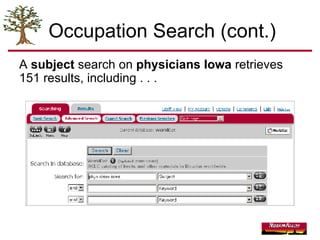 Occupation Search (cont.) A  subject  search on  physicians Iowa  retrieves 151 results, including . . . 