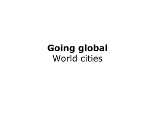 Going global World cities 