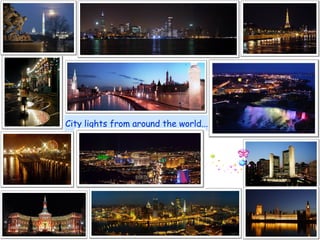 City lights from around the world........ 