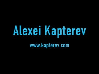 Alexei Kapterev
   www.kapterev.com
 