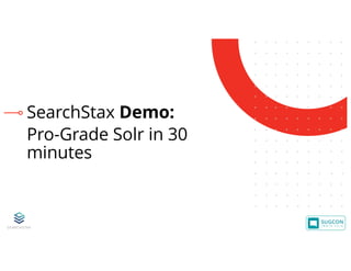 © 2001-2019 Sitecore Corporation A/S. Sitecore® and Own the Experience® are registered trademarks of Sitecore Corporation A/S. All other brand names are the property of their respective owners.
SearchStax Demo:
Pro-Grade Solr in 30
minutes
 