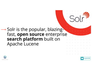 © 2001-2019 Sitecore Corporation A/S. Sitecore® and Own the Experience® are registered trademarks of Sitecore Corporation A/S. All other brand names are the property of their respective owners.
Solr is the popular, blazing-
fast, open source enterprise
search platform built on
Apache Lucene
 