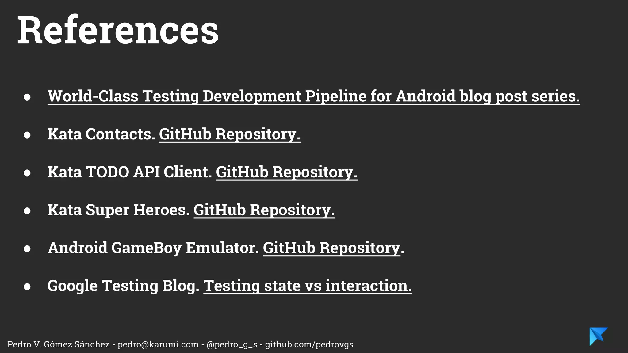 Pedro V. Gómez Sánchez - pedro@karumi.com - @pedro_g_s - github.com/pedrovgs
UI Tests
● JUnit.
● Mockito.
● Robolectric.
● Espresso.
● Dagger.
 