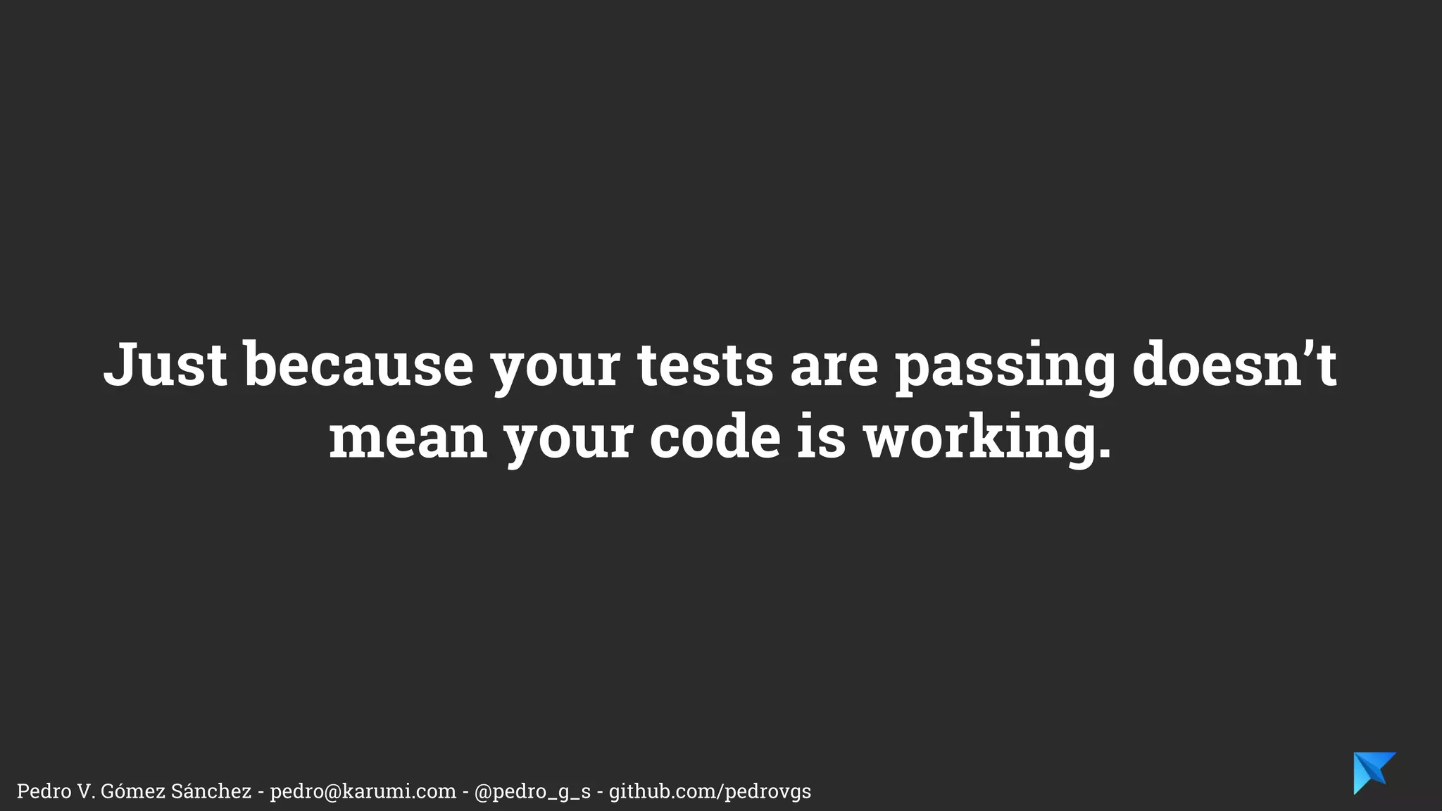 Pedro V. Gómez Sánchez - pedro@karumi.com - @pedro_g_s - github.com/pedrovgs
What if our code is not testable?
 
