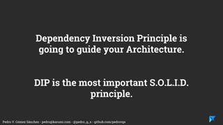Pedro V. Gómez Sánchez - pedro@karumi.com - @pedro_g_s - github.com/pedrovgs
The Software Architecture used has to
hide implementation details.
 