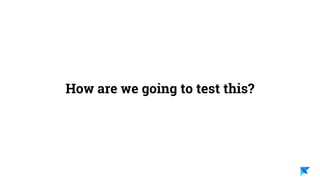Pedro V. Gómez Sánchez - pedro@karumi.com - @pedro_g_s - github.com/pedrovgs
These three points define part of the Testing
Development Pipeline.
These three points define what we want to test.
 