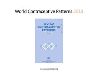 World Contraceptive Patterns
www.unpopulation.org
 