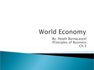 By: Heath Barnacascel Principles of Business Ch.3 
