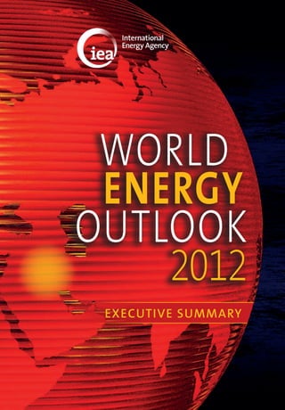 WORLD
 ENERGY
OUTLOOK
    2012
 EXECUTIVE SUMMARY
 