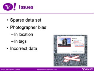 Issues <ul><li>Sparse data set </li></ul><ul><li>Photographer bias </li></ul><ul><ul><li>In location </li></ul></ul><ul><u...