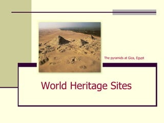 World Heritage Sites The pyramids at Giza, Egypt 